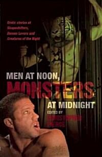 Men at Noon, Monsters at Midnight (Paperback)