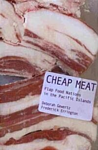 Cheap Meat: Flap Food Nations in the Pacific Islands (Paperback)