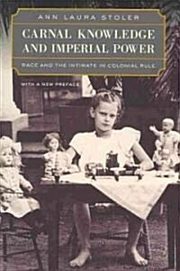 Carnal Knowledge and Imperial Power: Race and the Intimate in Colonial Rule, with a New Preface (Paperback, 2010)