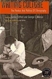 Writing Culture: The Poetics and Politics of Ethnography (Paperback, 25, Anniversary)