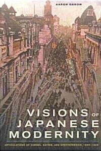 Visions of Japanese Modernity: Articulations of Cinema, Nation, and Spectatorship, 1895-1925 (Paperback)