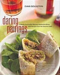 Daring Pairings: A Master Sommelier Matches Distinctive Wines with Recipes from His Favorite Chefs (Hardcover)