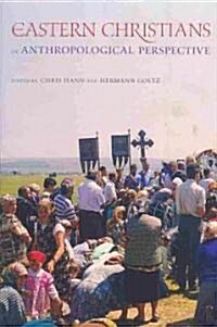 Eastern Christians in Anthropological Perspective: Volume 9 (Paperback)