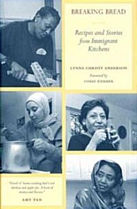 Breaking Bread: Recipes and Stories from Immigrant Kitchens (Hardcover)