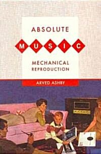 Absolute Music, Mechanical Reproduction (Paperback)