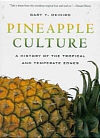 Pineapple Culture: A History of the Tropical and Temperate Zones Volume 10 (Paperback)
