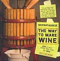 The Way to Make Wine: How to Craft Superb Table Wines at Home (Paperback, 2)