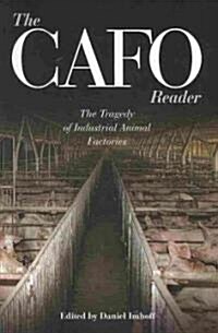 The CAFO Reader: The Tragedy of Industrial Animal Factories (Paperback)