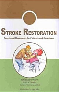 Stroke Restoration: Functional Movements for Patients and Caregivers (Paperback)