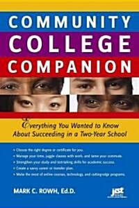 Community College Companion: Everything You Wanted to Know about Succeeding in a Two-Year School (Paperback)