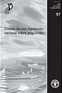 Diseno de Una Legislacion Nacional Sobre Plaguicidas (Paperback)