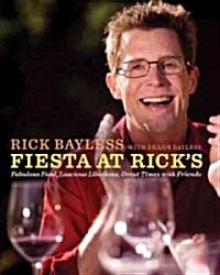 Fiesta at Ricks: Fabulous Food for Great Times with Friends (Hardcover)