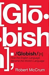 Globish: How the English Language Became the Worlds Language (Hardcover)