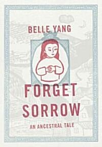 Forget Sorrow: An Ancestral Tale (Hardcover)