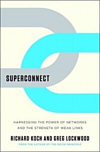 Superconnect: Harnessing the Power of Networks and the Strength of Weak Links (Hardcover)