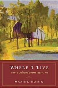 Where I Live: New & Selected Poems 1990-2010 (Hardcover, Deckle Edge)