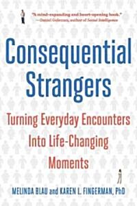 Consequential Strangers: Turning Everyday Encounters Into Life-Changing Moments (Paperback)