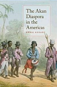 The Akan Diaspora in the Americas the Akan Diaspora in the Americas (Hardcover)