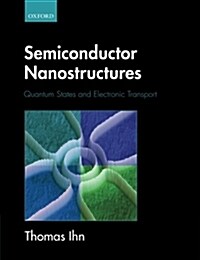 Semiconductor Nanostructures : Quantum States and Electronic Transport (Paperback)