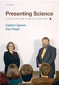 Presenting Science : A Practical Guide to Giving a Good Talk (Hardcover)