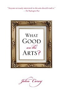 What Good Are the Arts? (Paperback)