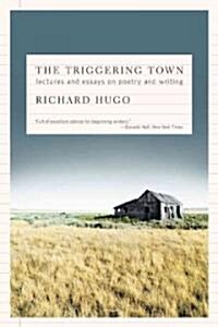 The Triggering Town: Lectures and Essays on Poetry and Writing (Paperback)