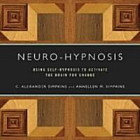 Neuro-Hypnosis: Using Self-Hypnosis to Activate the Brain for Change (Paperback)