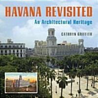 Havana Revisited: An Architectural Heritage (Hardcover)