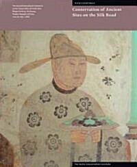 Conservation of Ancient Sites on the Silk Road (Paperback)