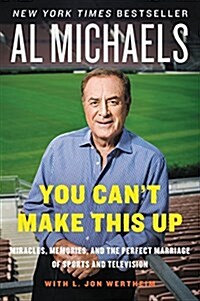 You Cant Make This Up: Miracles, Memories, and the Perfect Marriage of Sports and Television (Paperback)