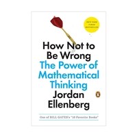 How Not to Be Wrong: The Power of Mathematical Thinking (Paperback)