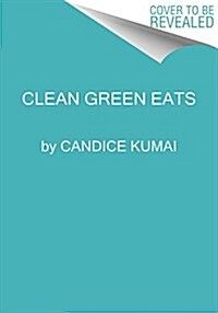 Clean Green Eats: 100+ Clean-Eating Recipes to Improve Your Whole Life (Hardcover)