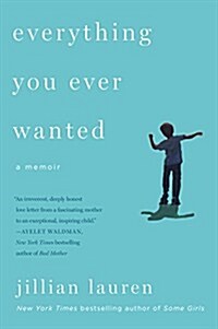 Everything You Ever Wanted: A Memoir (Paperback, Deckle Edge)