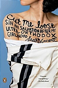 Cut Me Loose: Sin and Salvation After My Ultra-Orthodox Girlhood (Paperback)
