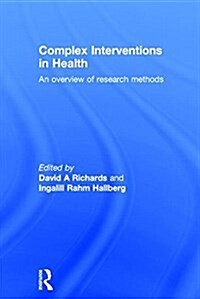 Complex Interventions in Health : An Overview of Research Methods (Hardcover)