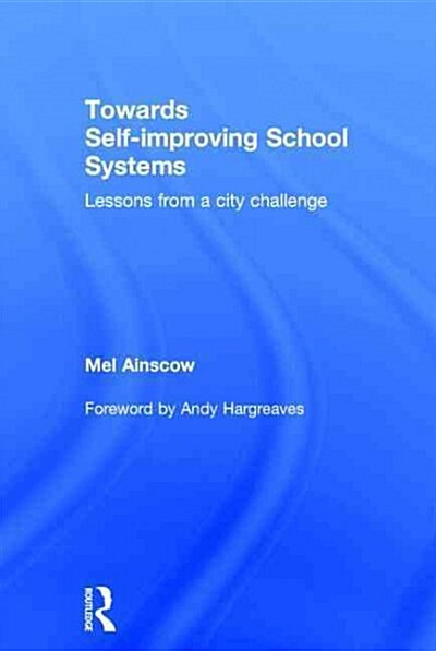 Towards Self-Improving School Systems : Lessons from a City Challenge (Hardcover)