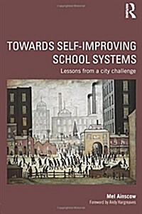 Towards Self-Improving School Systems : Lessons from a City Challenge (Paperback)