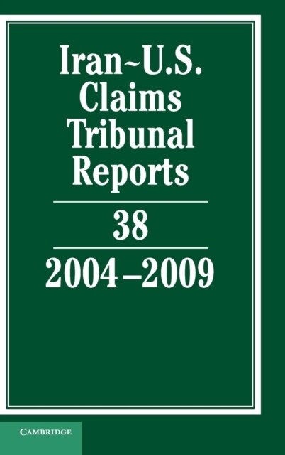 Iran-U.S. Claims Tribunal Reports: Volume 38, 2004–2009 (Hardcover)