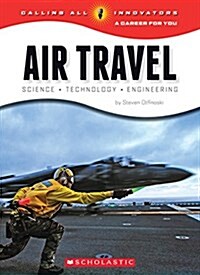 Air Travel: Science, Technology, Engineering (Calling All Innovators: A Career for You) (Paperback)