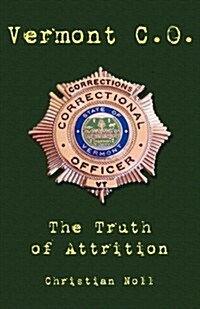 Vermont C.O. the Truth of Attrition (Paperback)