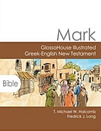 Mark: Glossahouse Illustrated Greek-English New Testament (Paperback)