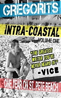 Intra-Coastal: Volume One: One Year on St. Pete Beach (Paperback)