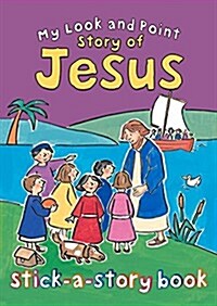 My Look and Point Story of Jesus Stick-A-Story Book (Paperback)