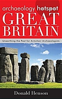 Archaeology Hotspot Great Britain: Unearthing the Past for Armchair Archaeologists (Hardcover)