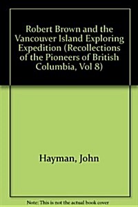 Robert Brown and the Vancouver Island Exploring Expedition (Hardcover)