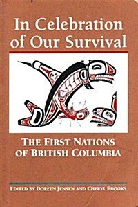 In Celebration of Our Survival: The First Nations of British Columbia (Paperback)