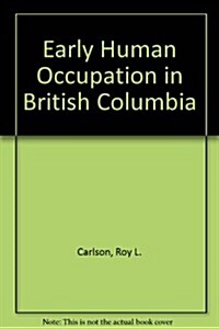 Early Human Occupation in British Columbia (Hardcover)