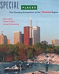Special Places: The Changing Ecosystems of the Toronto Region (Hardcover)