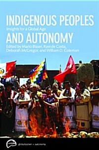 Indigenous Peoples and Autonomy: Insights for a Global Age (Hardcover)