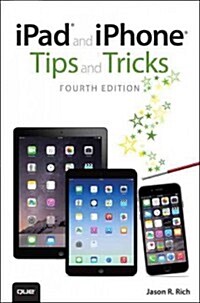 iPad and iPhone Tips and Tricks (Covers Iphones and Ipads Running IOS 8) (Paperback, 4, Revised)